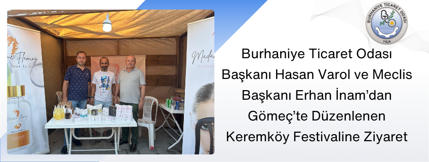 Burhaniye Ticaret Odası Yönetim Kurulu Başkanı Hasan Varol ve Meclis Başkanı Erhan İnam'dan Gömeç Keremköy Festivaline Ziyaret